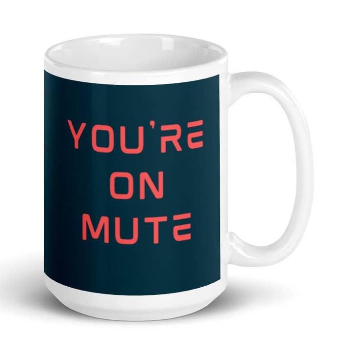 You're On Mute | Mug for wholesale by Sew You
