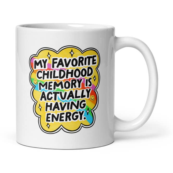 Mug: My favorite childhood memory is actually having energy for wholesale by Snarkynurses