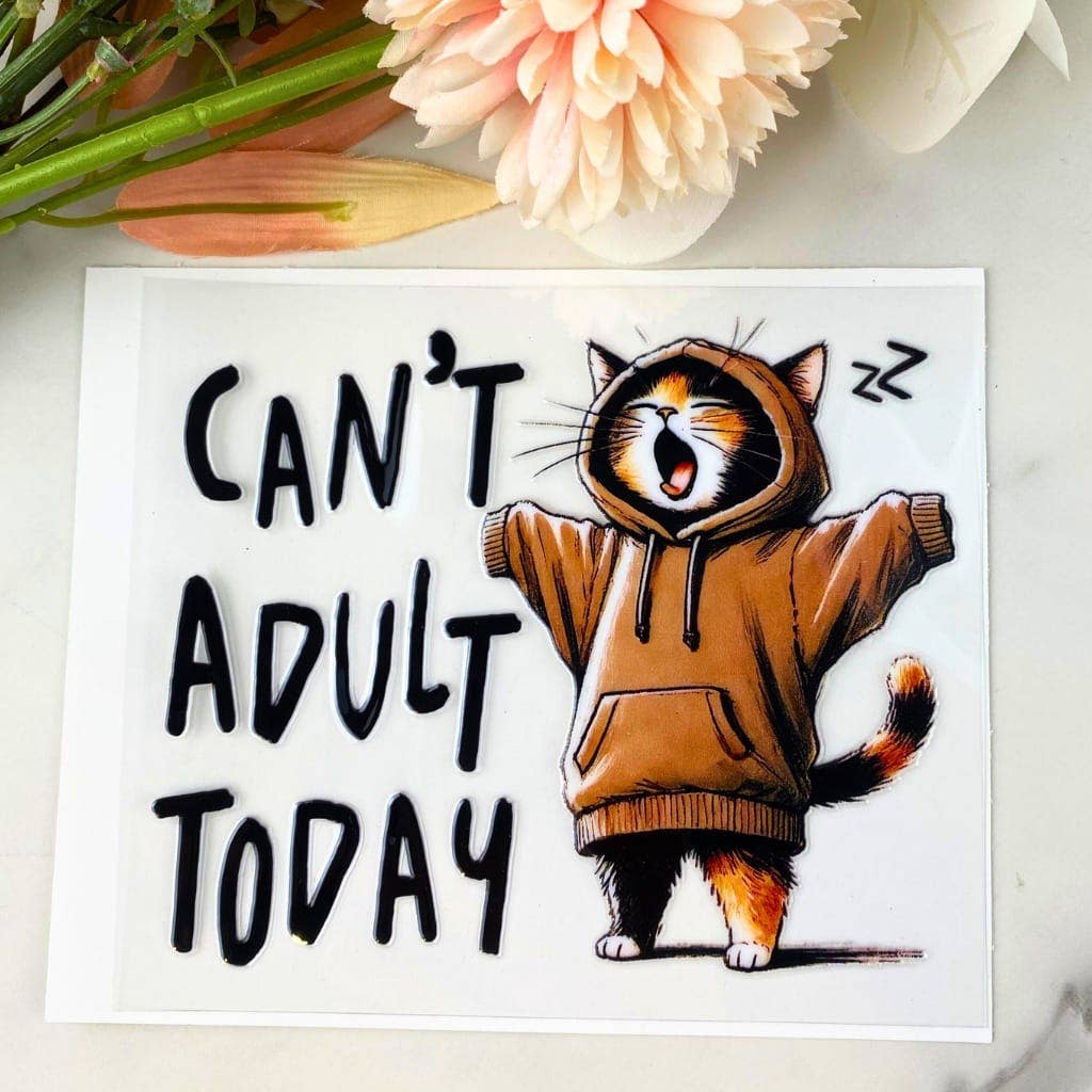 HKS Custom Designs - Wholesale Sticker - Can't Adult Today (Cat) | 4" UV DTF Decal0