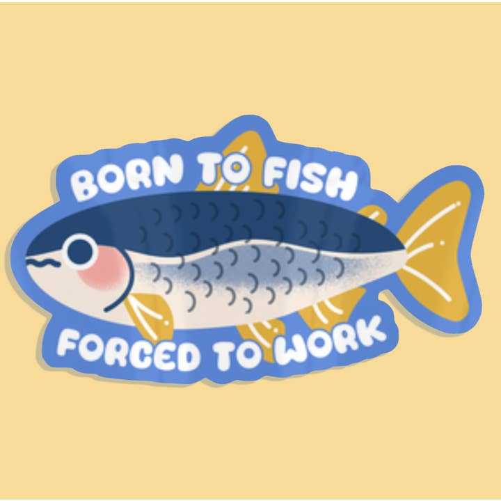 Born to fish, Forced to work Sticker for wholesale by Fiveboos Inc