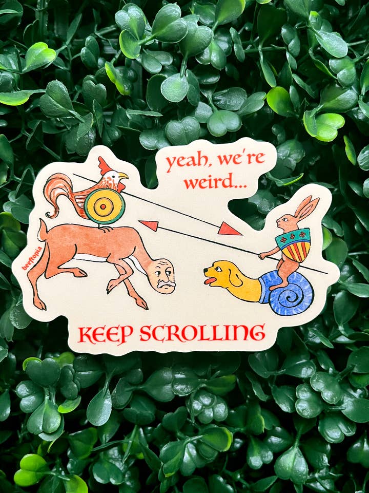 Yeah, We're Weird... Keep Scrolling Medieval Vinyl Sticker for wholesale by Beeftopia