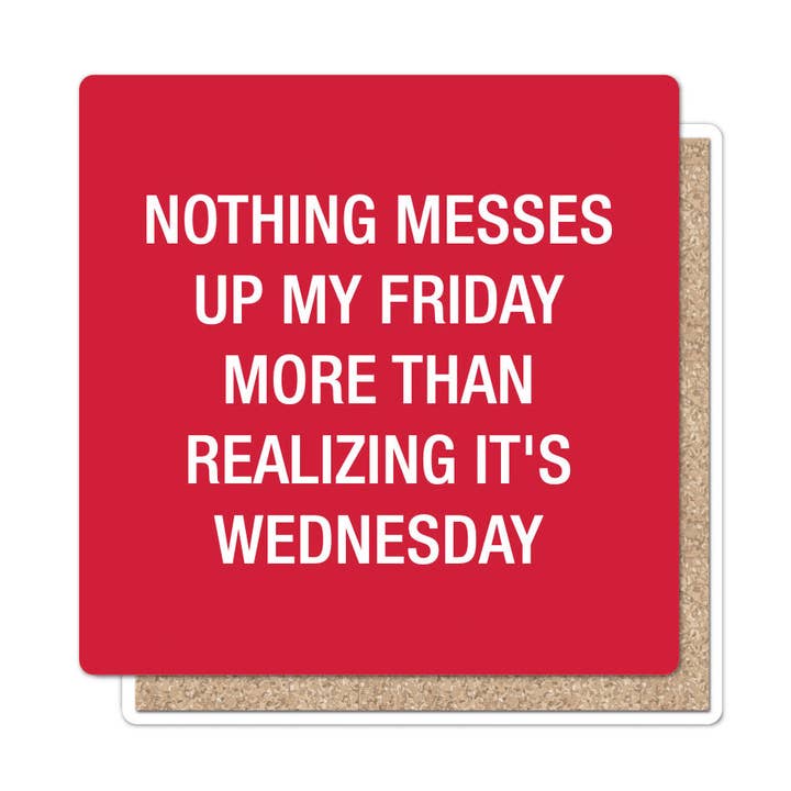 Nothing messes up my Friday Coaster for wholesale by About Face Designs