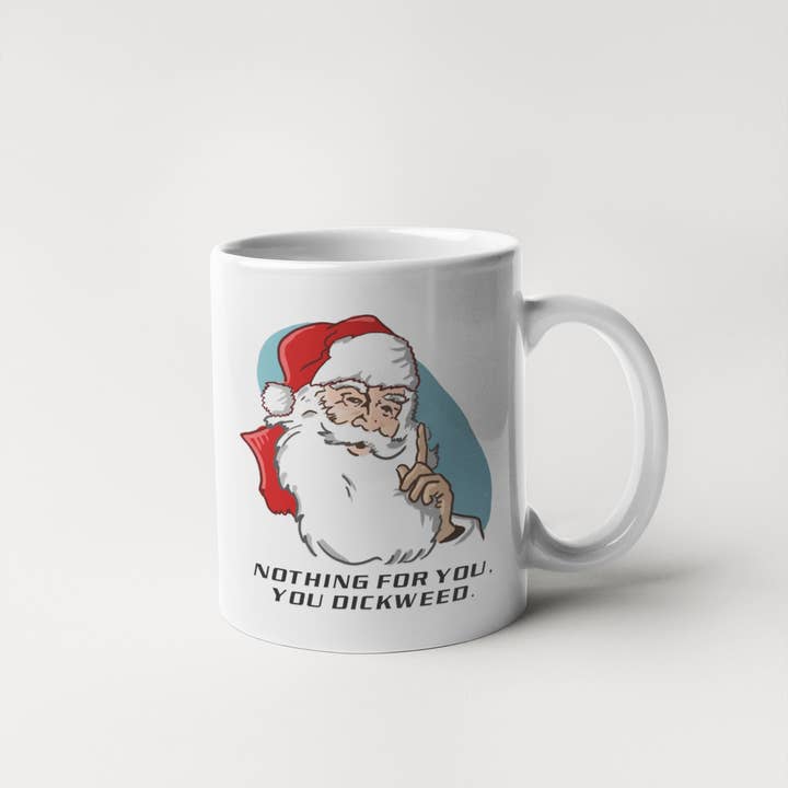 Santa - Nothing For You Dickweed - Holiday Mug for wholesale by Calm Down Caren
