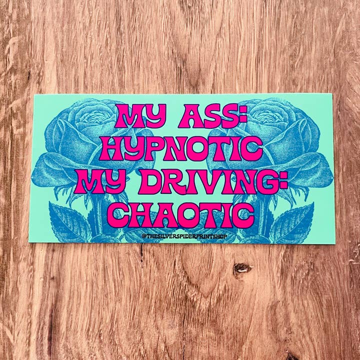 The Silver Spider - Wholesale Sticker - My ass hypnotic my driving chaotic Bumper Sticker funny