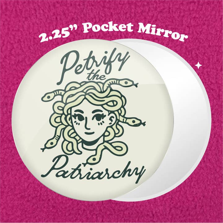 Petrify the Patriarchy 2.25" Pocket Mirror for wholesale by Bewilderment