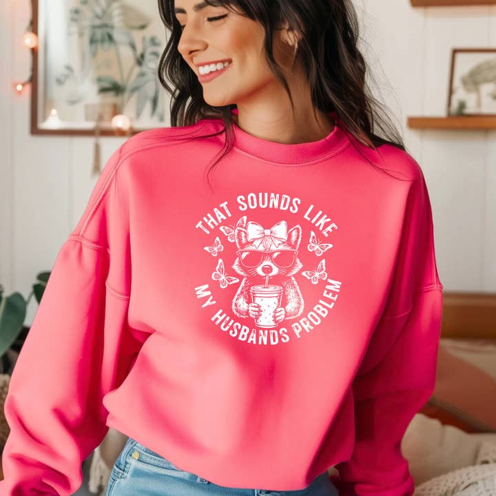 That Sounds Like My Husband’s Problem Sweatshirt | Comfort Colors® Crewneck for wholesale by Pressed in Chaos