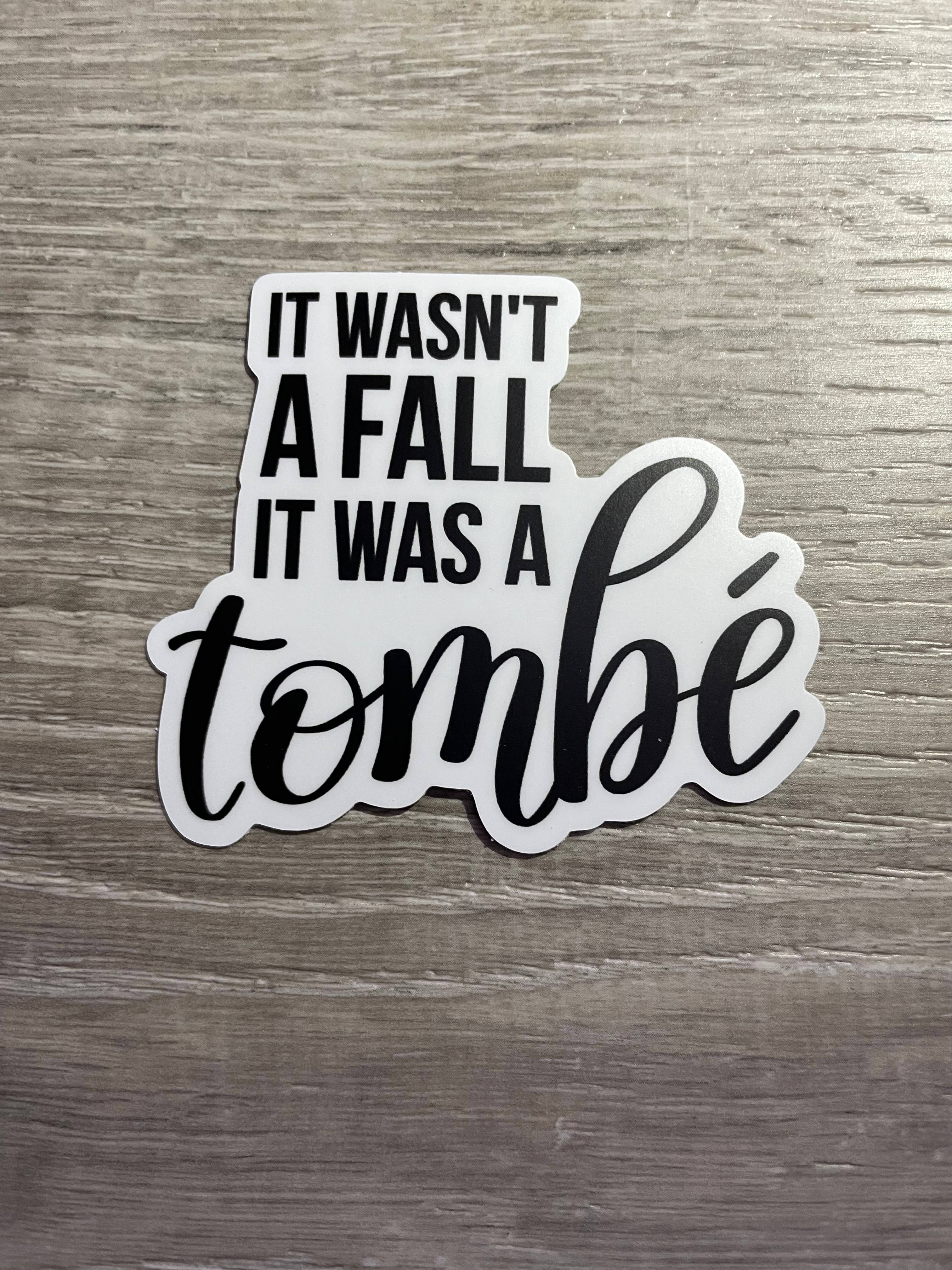 Denali & Co. - Wholesale Sticker - It Wasn't A Fall, It Was A Tombe Sticker, 3" x 2.6"2