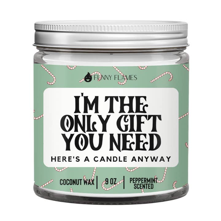 I'm The Only Gift You Need- Funny Christmas Gift Candle for wholesale by Funny Flames Candle Co - Les Creme