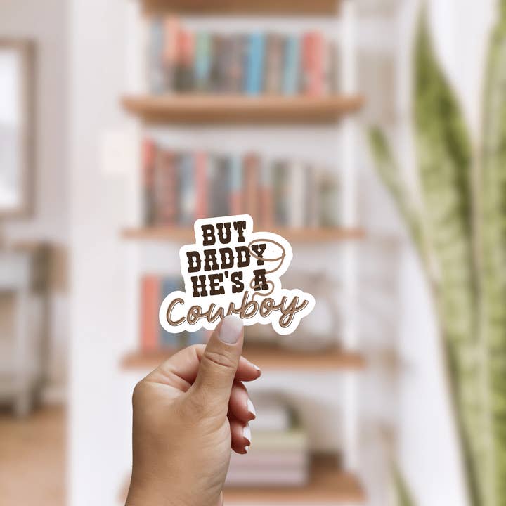 But Daddy He's a Cowboy Sticker for wholesale by Awfullynerdy.co
