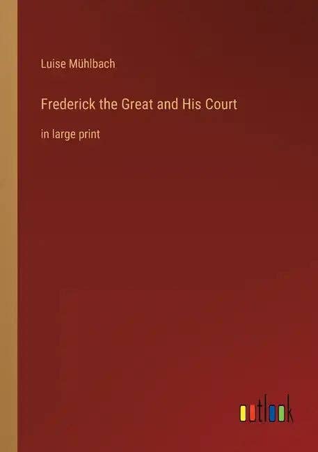 Books by splitShops - Wholesale Biography & Memoir Book - Frederick the Great and His Court: in large print - Paperback0