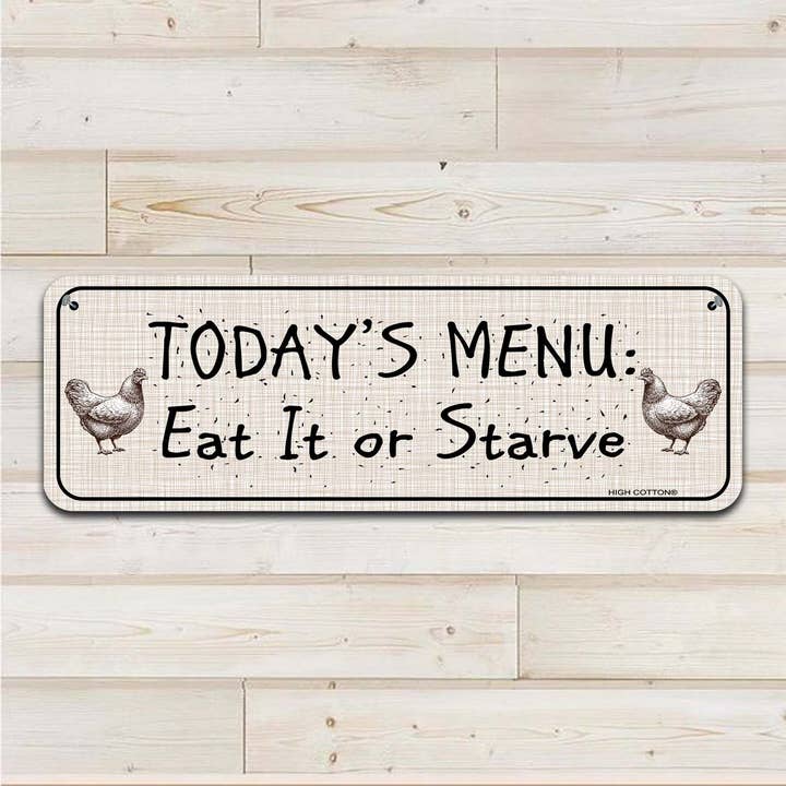High Cotton Gifts - Wholesale Sign - Today's Menu - Eat It Or Starve metal sign