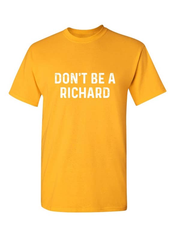 Feelin Good Tees - Wholesale Screen Printed T-Shirt - Unisex - Don't Be A Richard15