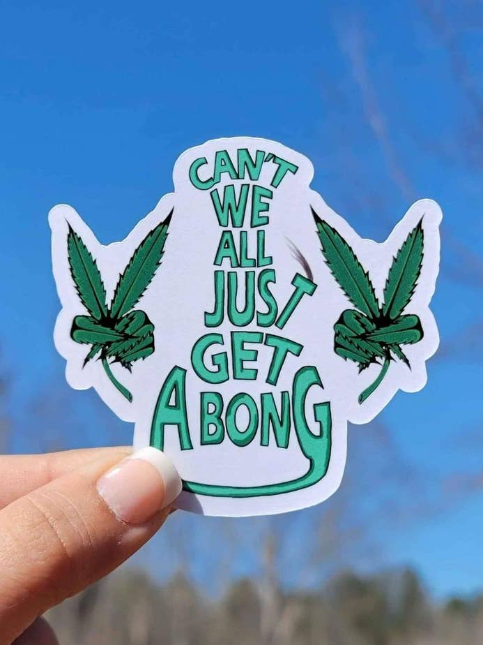 Autocollant « Can't We All Just Ge A Bong » | Sticker 420 pour la vente par A Little Design Company