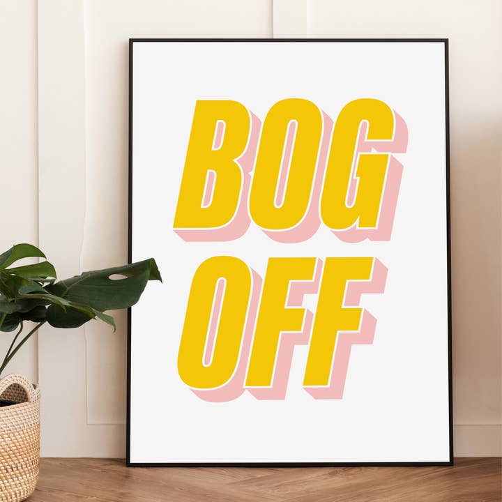 BOG OFF | WALL ART PRINT for wholesale by Penny And Me