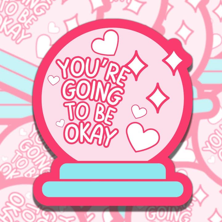 Vas a estar bien Bola de Cristal - Decoración Inspiradora para venta al por mayor de Sticky Sadness Designs