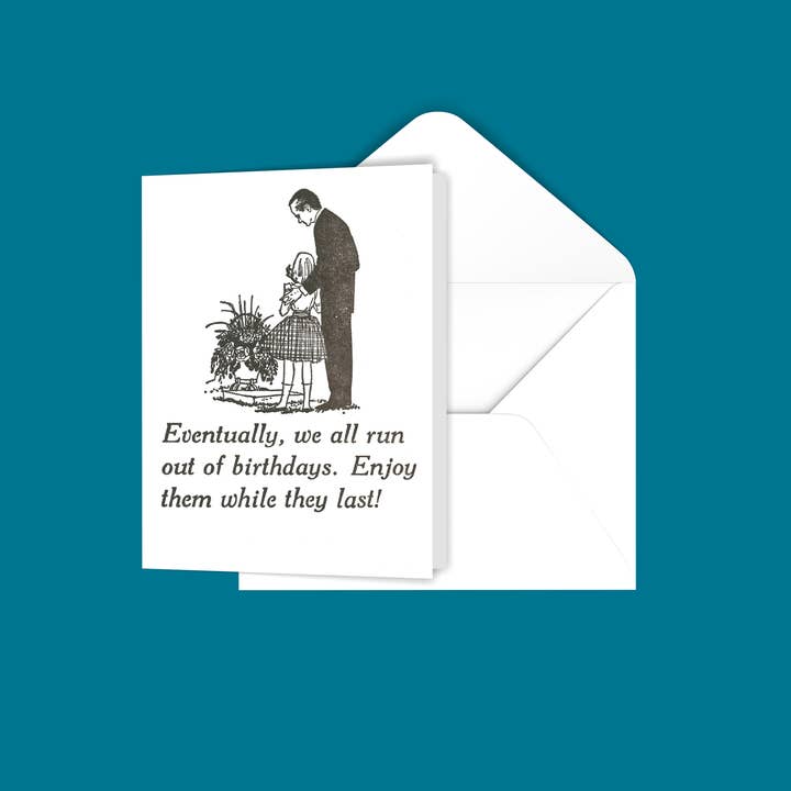 Eventually We All Run Out of Birthdays Card for wholesale by Black River Letterpress & Paper Co.