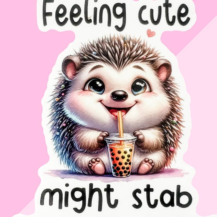 Feeling Cute Might Stab Someone Later Sticker – 4" for wholesale by BachFetti