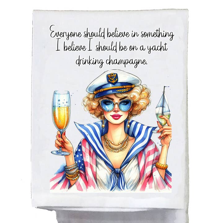 Sassy Talkin - Wholesale Tea Towel - Sassy Divas, Everyone should believe in something