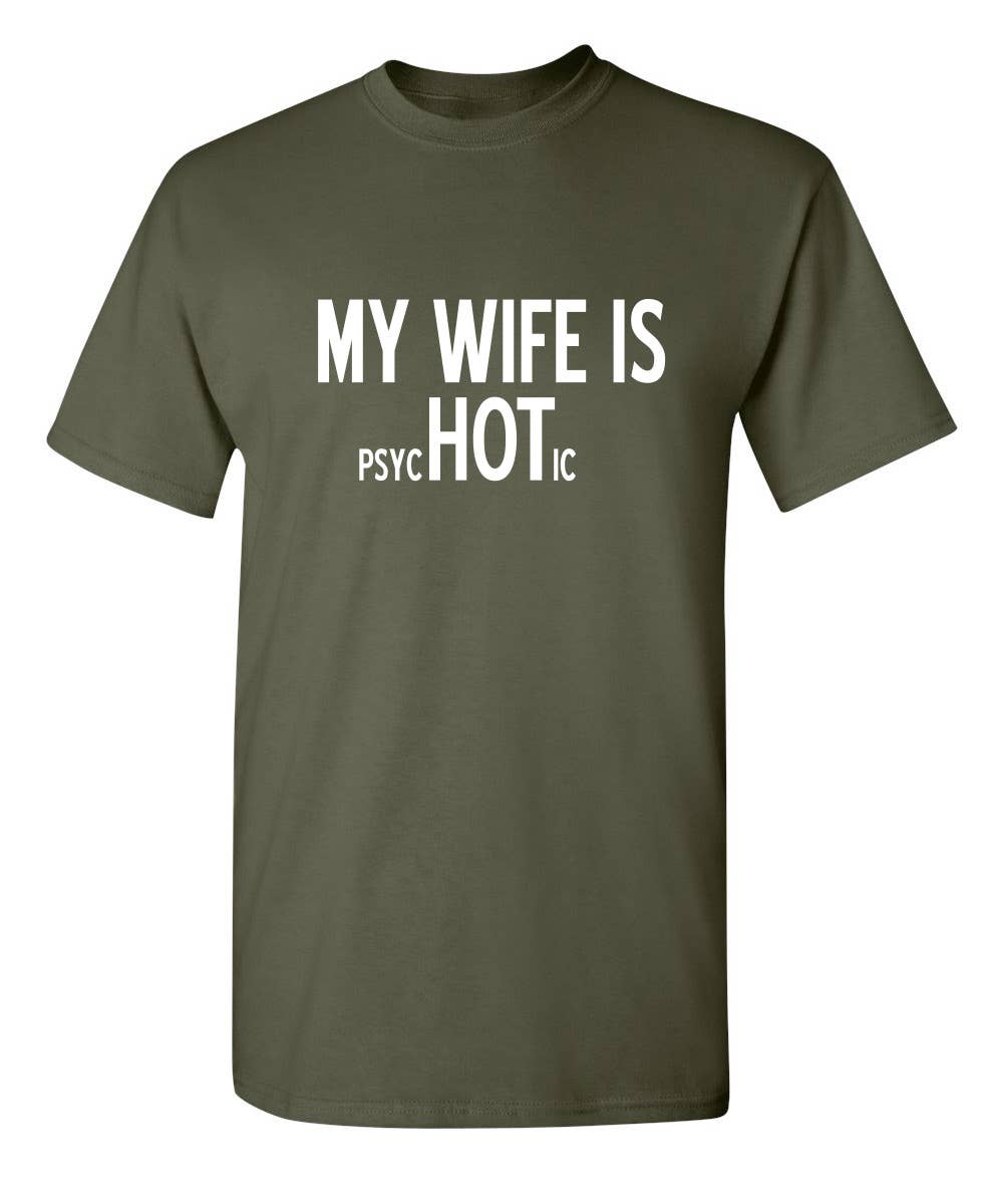 Feelin Good Tees - Wholesale Screen Printed T-Shirt - Unisex - My Wife Is psycHOTic23