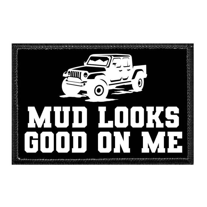 Mud Looks Good On Me - Removable Patch for wholesale by Pull Patch