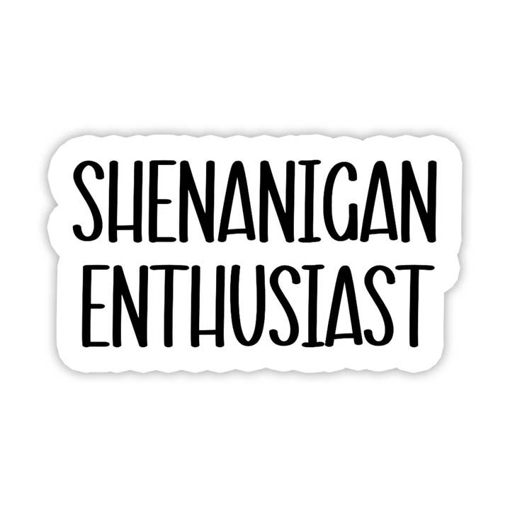 Shenanigan Enthusiast | Text | Waterproof Sticker | 3" for wholesale by Rebel and Siren Stickers