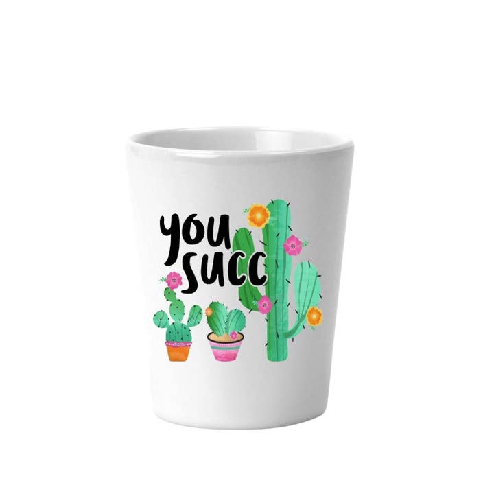 A&A Custom Crafts - Wholesale Shot Glass - Go Succ on a Cactus Shot Glass
