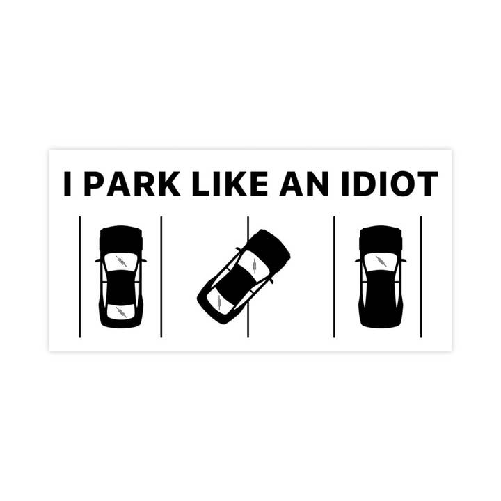 Sticker Bull - Wholesale Sticker - I Park Like An Idiot Sticker, Suck At Parking Sticker, Gag Gift, Meme Sticker, Waterproof Vinyl Sticker for Waterbottle, Car, Laptop