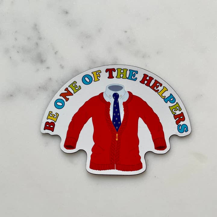 Denali & Co. - Wholesale Magnet - Be One Of The Helpers Mr. Rogers Inspired Magnet 3" x 3"1