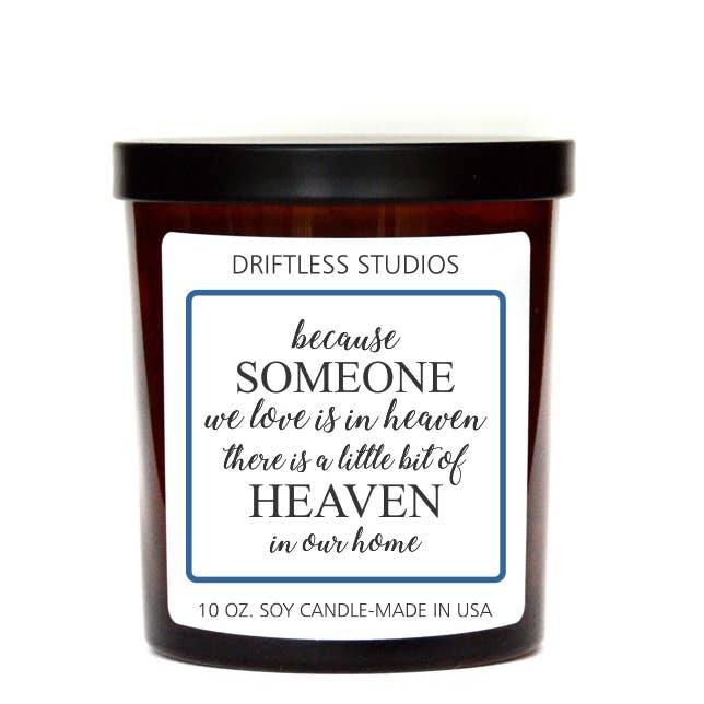 Driftless Studios - Wholesale Jar/Filled Candle - "because someone we love is in heaven" - Soy Wax Candle
