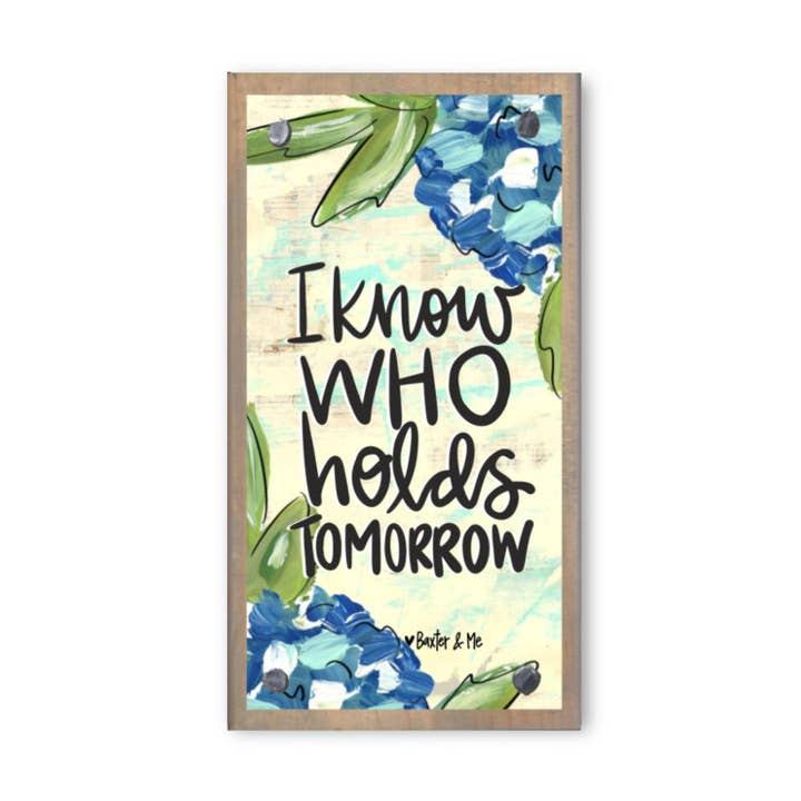 I Know Who Holds Tomorrow Driftwood Happy Block for wholesale by Baxter & Me