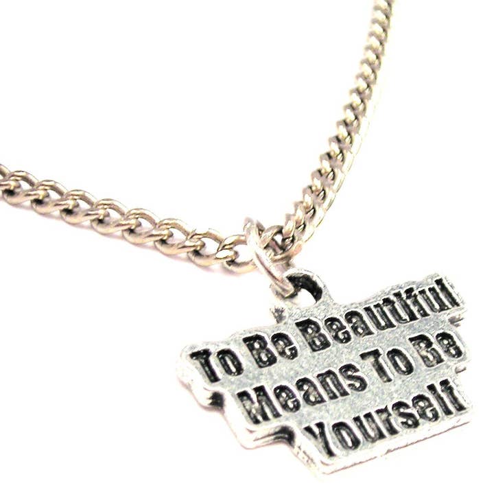 To Be Beautiful Means To Be Yourself Single Charm Necklace for wholesale by Chubby Chico Charms