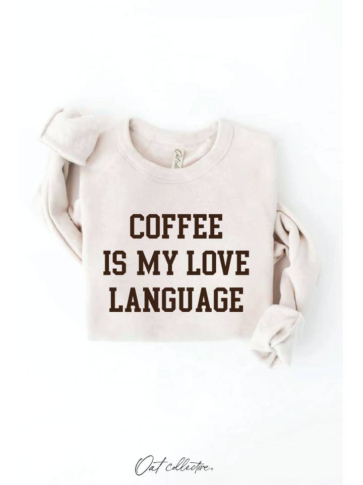 OAT COLLECTIVE - Wholesale Graphic Sweatshirt - Women's - COFFEE IS MY LOVE LANGUAGE Graphic Sweatshirt5