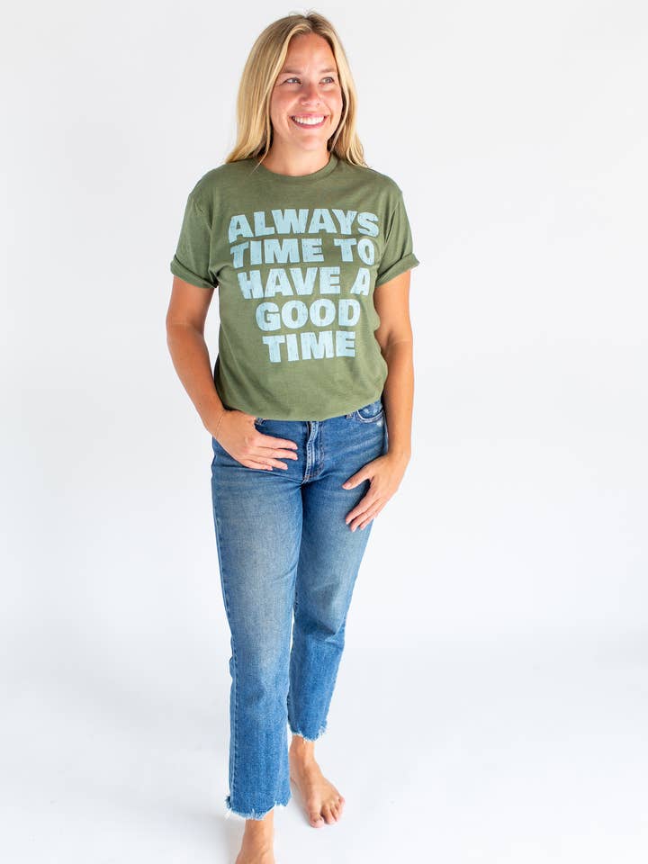 Always Time To Have A Good Time Shirt for wholesale by SOUTHERN FRIED DESIGN BARN