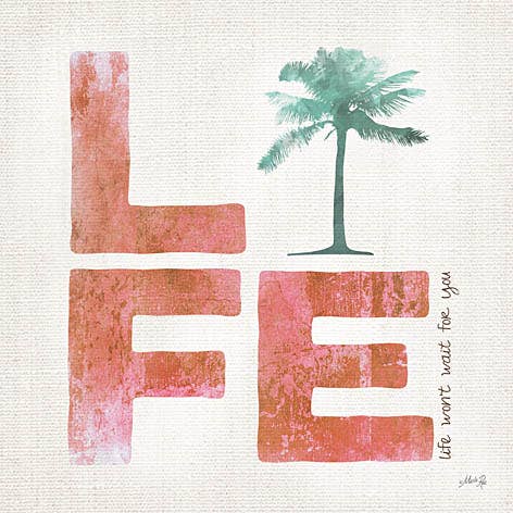 Life Won't Wait For You for wholesale by Marla Rae