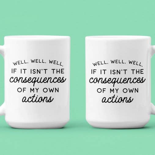 Ink Pop - Wholesale Coffee Mug - Well Well Well, If it Isn't the Consequences of My Own1