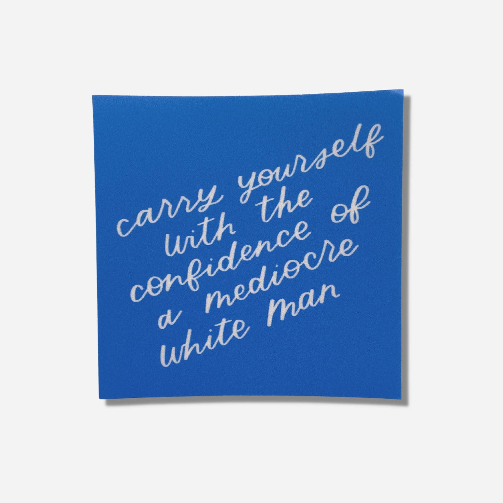 Just Follow Your Art - Wholesale Sticker - Carry Yourself With Confidence Of Mediocre White Man Sticker