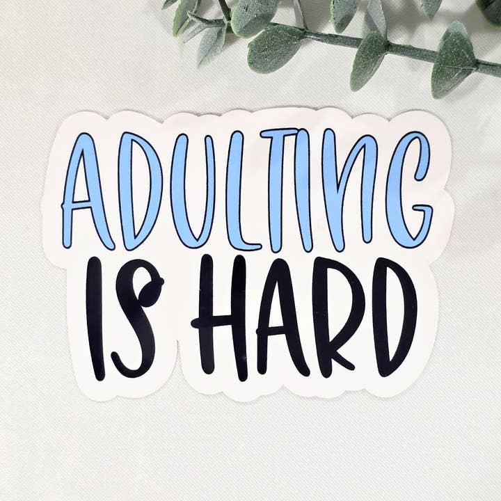 Adulting is Hard | Vinyl Sticker for wholesale by GabStore Studio, LLC