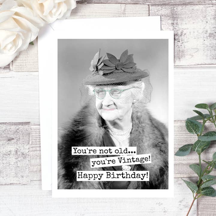 You're Not Old... You're Vintage! for wholesale by Raven's Rest Studio