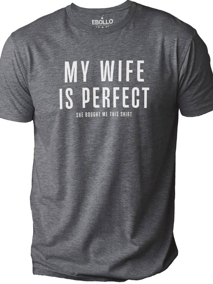 Dad Gift | My Wife Is Perfect She Bought Me This Shirt | Funny Shirt Men - Fathers Day Gift - Husband Gift - Wife Shirt - Dad Gift for wholesale by EBOLLO