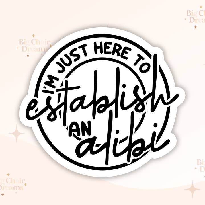 I'm Just Here to Establish an Alibi Crime - Crimetok for wholesale by Big Chair Dreams