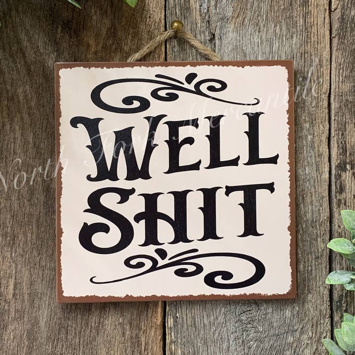 WELL SHIT for wholesale by North Fork Mercantile