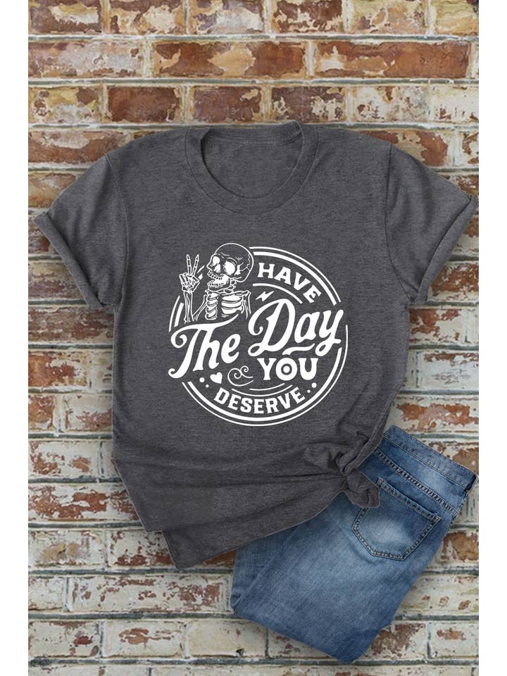 Top Avenue - Wholesale Screen Printed T-Shirt - Women's - Have The Day You Deserve, Unisex Round Neck T-Shirt3