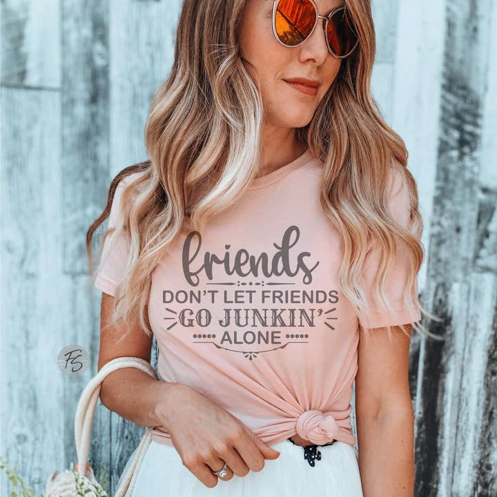 Friends Don't Let Friends Go Junkin Alone T-Shirt for wholesale by Flowing Sun