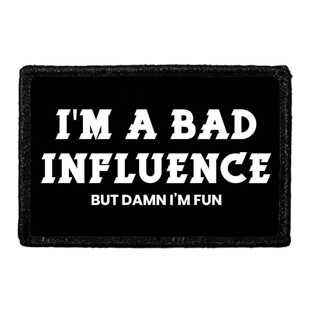 Pull Patch - Wholesale Patch - I'm A Bad Influence But Damn I'm Fun - Removable Patch0