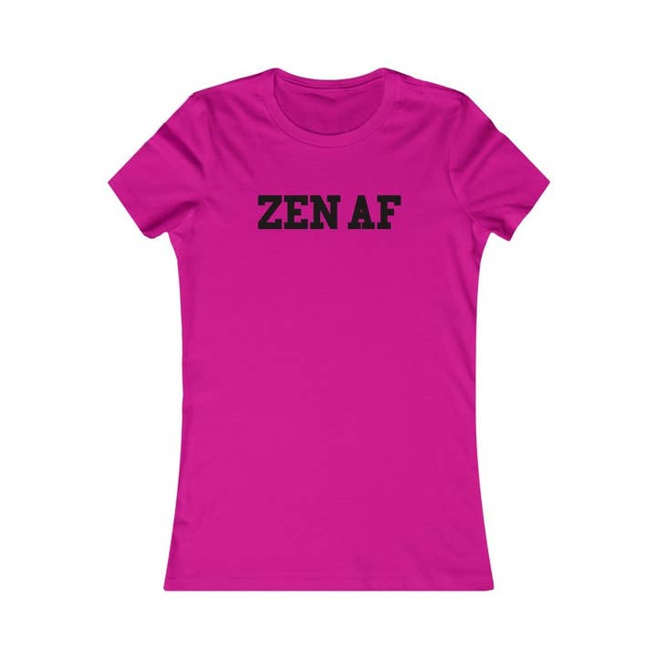 Better Planet Studio - Wholesale Screen Printed T-Shirt - Women's - Zen Af - Women's Favorite Tee14