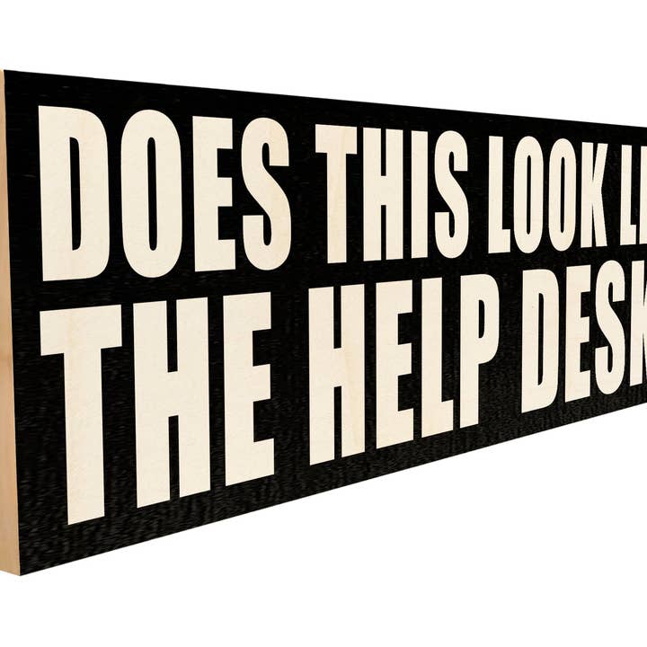 Does This Look Like The Help Desk? for wholesale by Sawyers Mill, Inc.