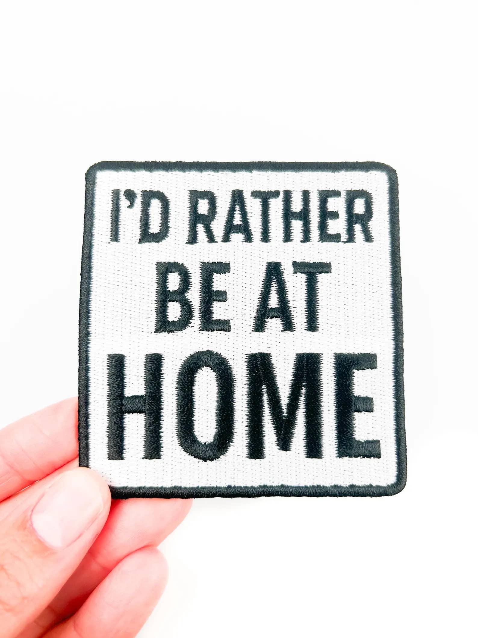 Field Trip Threads - Wholesale Patch - I'd Rather Be At Home Patch – Funny Embroidered Iron On Cozy