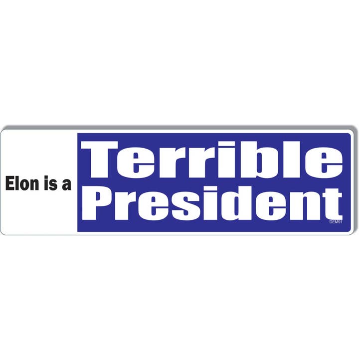Elon is a Terrible President - Political Bumper Sticker, Car Magnet for wholesale by Humper Bumper