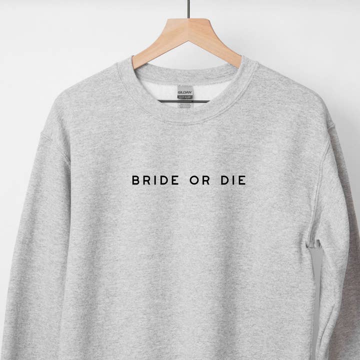 Bride or Die Sweatshirt OR Shirt // Bridal Shower Gift for wholesale by Typically Vulgar