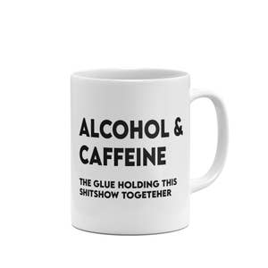 Alcohol The Glue Holding This 2020 Shitshow Together Coffee Mug